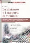 Le distanze e i rapporti di vicinato. Disciplina civilistica, normativa urbanistica ed edilizia, mezzi di tutela, contenzioso e giurisprudenza libro