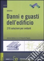 Danni e guasti dell'edificio. 270 soluzioni per evitarli libro