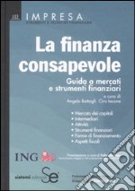 La finanza consapevole. Guida a mercati e strumenti finanziari libro