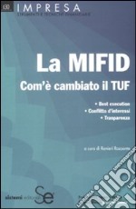 La MIFID. Com'è cambiato il TUF. Best execution. Conflitto di interessi. Trasparenza libro