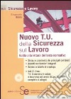 Nuovo T.U. della sicurezza sul lavoro. Guida alla lettura del testo normativo. Con CD-ROM libro