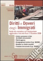 Diritti e doveri degli immigrati. Guida alla normativa sull'immigrazione aggiornata al decreto flussi 3 dicembre 2008 libro