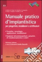 Manuale pratico d'impiantistica. Per progettisti, installatori e certificatori libro