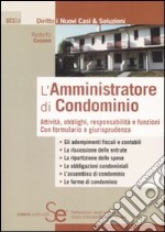 L'amministratore di condominio. Attività, obblighi, responsabilità e funzioni. Con formulario e giurisprudenza libro