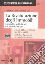 La rivalutanione degli immobili. L'impatto sul bilancio e i benefici fiscali. Con CD-ROM libro