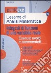 L'esame di analisi matematica. Integrali di funzioni di una variabile reale. Esercizi svolti e commentati. Con CD-ROM libro