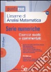 L'esame di analisi matematica. Serie numeriche. Esercizi svolti e commentati. Com CD-ROM libro