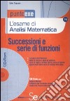 L'esame di analisi matematica. Successioni e serie di funzioni. Con CD-ROM libro