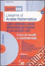 L'esame di analisi matematica. Limiti, continuità, calcolo differenziale per funzioni di più variabili reali. Esercizi svolti e commentati. Con CD-ROM libro