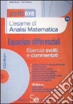 L'esame di analisi matematica. Equazioni differenziali. Esercizi svolti e commentati. Con CD-ROM