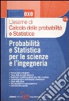 L'esame di calcolo delle probabilità e statistica. Probabilità e statistica per le scienze e l'ingegneria libro