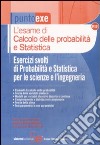 L'esame di calcolo delle probabilità e statistica. Esercizi svolti di probabilità e statistica per le scienze e l'ingegneria libro