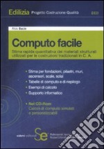 Computo facile. Stima rapida quantitativa dei materiali strutturali utilizzati per le costruzioni tradizionali in C. A. Con CD-ROM libro