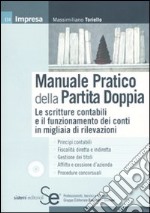 Manuale pratico della partita doppia. Le scritture contabili e il funzionamento dei conti in migliaia di rilevazioni. Con CD-ROM