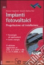 Impianti fotovoltaici. Progettazione ed installazione. Tecnologie ed applicazioni. Conto energia. Con CD-ROM