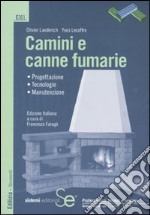 Camini e canne fumarie. Progettazione, tecnologie, manutenzione