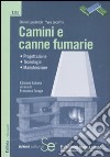 Camini e canne fumarie. Progettazione, tecnologie, manutenzione libro