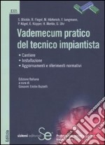 Vademecum pratico del tecnico impiantista. Ediz. illustrata libro