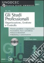 Gli studi professionali. Organizzazione, gestione e controllo. Con CD-ROM