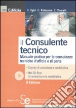 Il consulente tecnico. Manuale pratico per le consulenze tecniche d'ufficio e di parte. Con CD-ROM libro