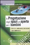 La progettazione degli spazi all'aperto per i bambini libro