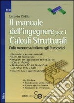 Il manuale dell'ingegnere per i calcoli strutturali. Dalla normativa italiana agli eurocodici. Con CD-ROM libro