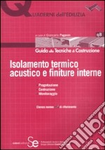 Isolamento termico acustico e finiture interne. Ediz. illustrata libro