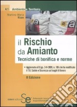 Il rischio da amianto. Tecniche di bonifica e norme libro