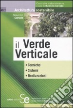 Il verde verticale. Ediz. illustrata libro