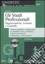 Gli studi professionali. Organizzazione, gestione e controllo. Con CD-ROM