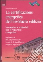 La certificazione energetica dell'involucro edilizio. Normativa e materiali per il risparmio energetico