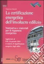 La certificazione energetica dell'involucro edilizio. Normativa e materiali per il risparmio energetico. Con CD-ROM