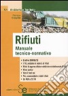 Rifiuti. Manuale tecnico-normativo libro