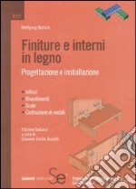 Finiture e interni in legno. Progettazione e installazione. Ediz. illustrata libro