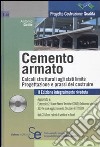 Il cemento armato. Calcoli strutturali agli stati limite. Progettazione e prassi del costruire. Con CD-ROM libro