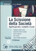 La scissione della società. Aspetti giuridici, contabili e fiscali. Con CD-ROM libro