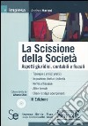 La scissione della società. Aspetti giuridici, contabili e fiscali. Con CD-ROM libro