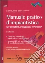 Manuale pratico d'impiantistica. Per progettisti, installatori e certificatori libro