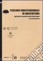 Percorsi multifunzionali in agricoltura. Agricoltura e servizi del verde e del territorio libro