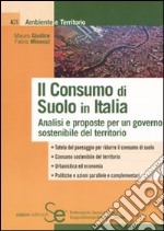 Il consumo di suolo in Italia. Analisi e proposte per un governo sostenibile del territorio libro