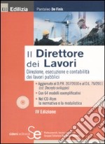 Il direttore dei lavori. Direzione, esecuzione e contabilità del lavori pubblici. Con CD-ROM libro