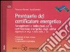 Prontuario del certificatore energetico. Accorgimenti e indicazioni per la certificazione energetica degli edifici libro