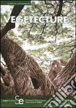 Vegetecture. 66 progetti e realizzazioni. Ediz. italiana e inglese