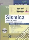 Sismica. Elementi di teoria e norme tecniche commentate. Con CD-ROM libro