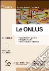 Le Onlus. Inquadramento giuridico. Disciplina fiscale. Amministrazione e bilancio. Con CD-ROM libro di D'Amore Rosanna Ferri Paolo