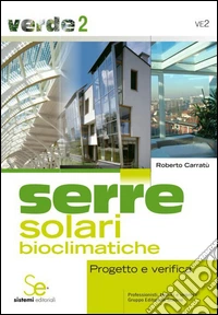 Serre solari bioclimatiche. Progetto e verifica