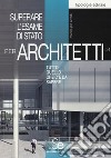 Superare l'esame di Stato per architetti. Tutto quello che c'è da sapere libro