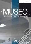 Il museo. Temi e repertori contemporanei libro