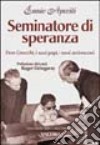 Seminatore di speranza. Don Gnocchi, i suoi papi, i suoi arcivescovi libro