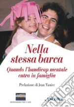 Nella stessa barca. Quando l'handicap mentale entra in famiglia libro